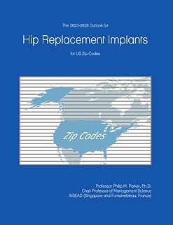 The 2023-2028 Outlook for Hip Replacement Implants for US Zip Codes