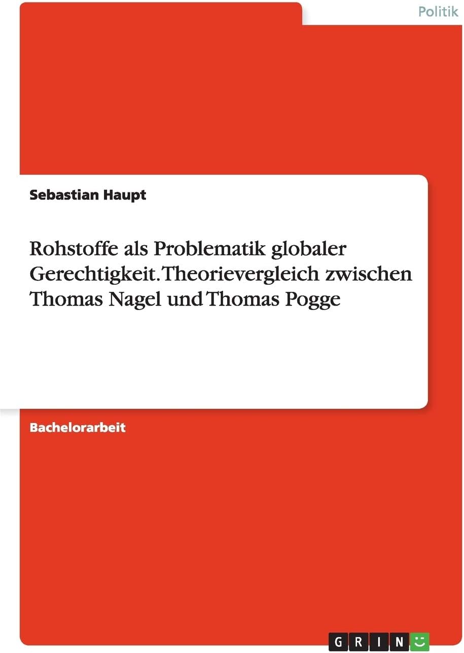 Rohstoffe als Problematik globaler Gerechtigkeit. Theorievergleich zwischen Thomas Nagel und Thomas Pogge