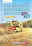 moissonneuse batteuse claas  A la découverte des moissonneuses-batteuses 1920-1990: Tome 2