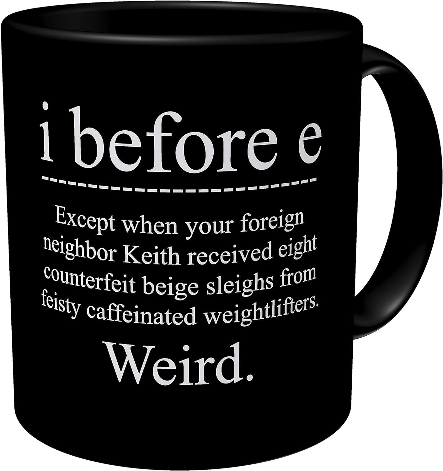 RYN PRINTED DESIGN Black I Before E Weird Grammar Teacher, English 11 Ounces Funny Coffee Mug Black
