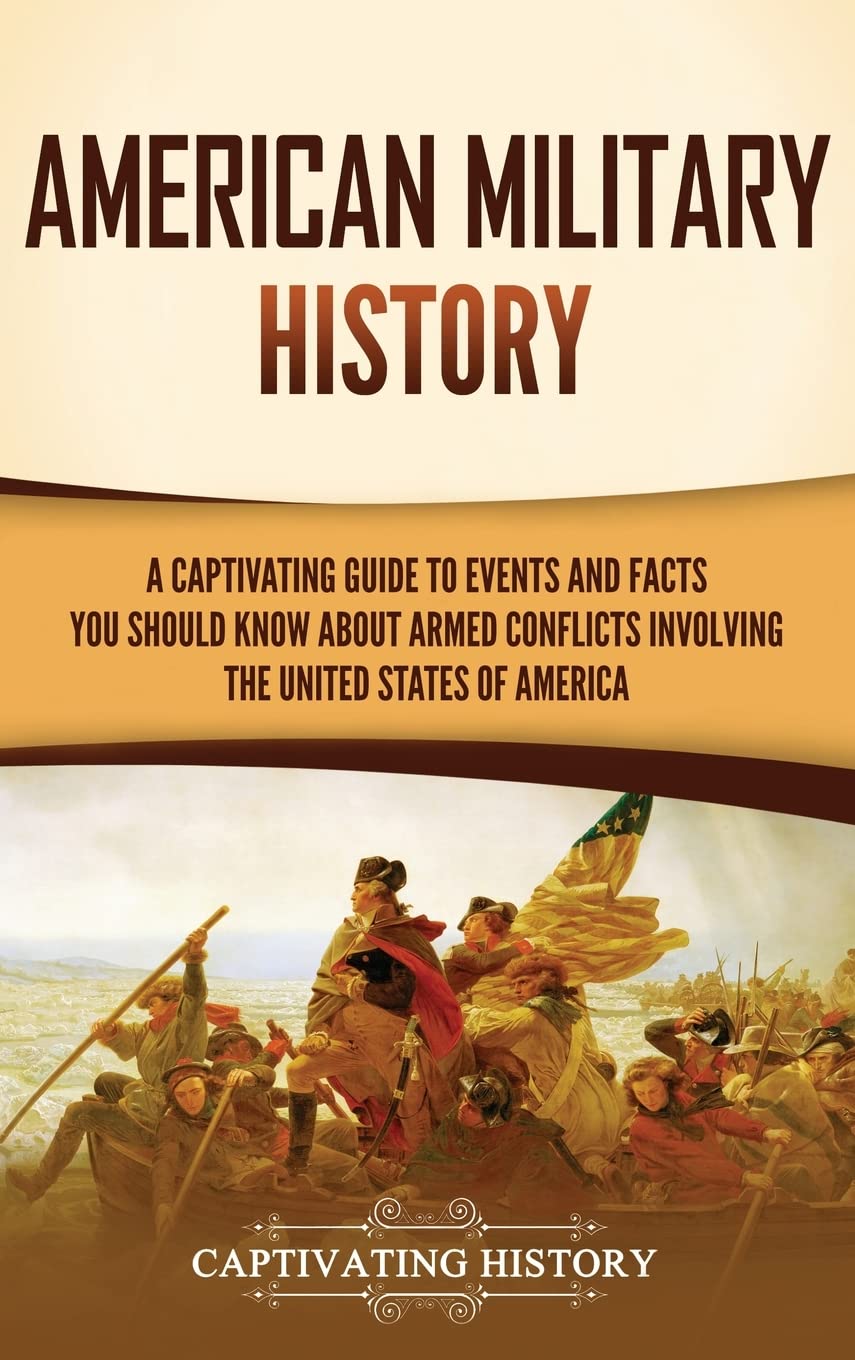 American Military History: A Captivating Guide to... - History, Captivating