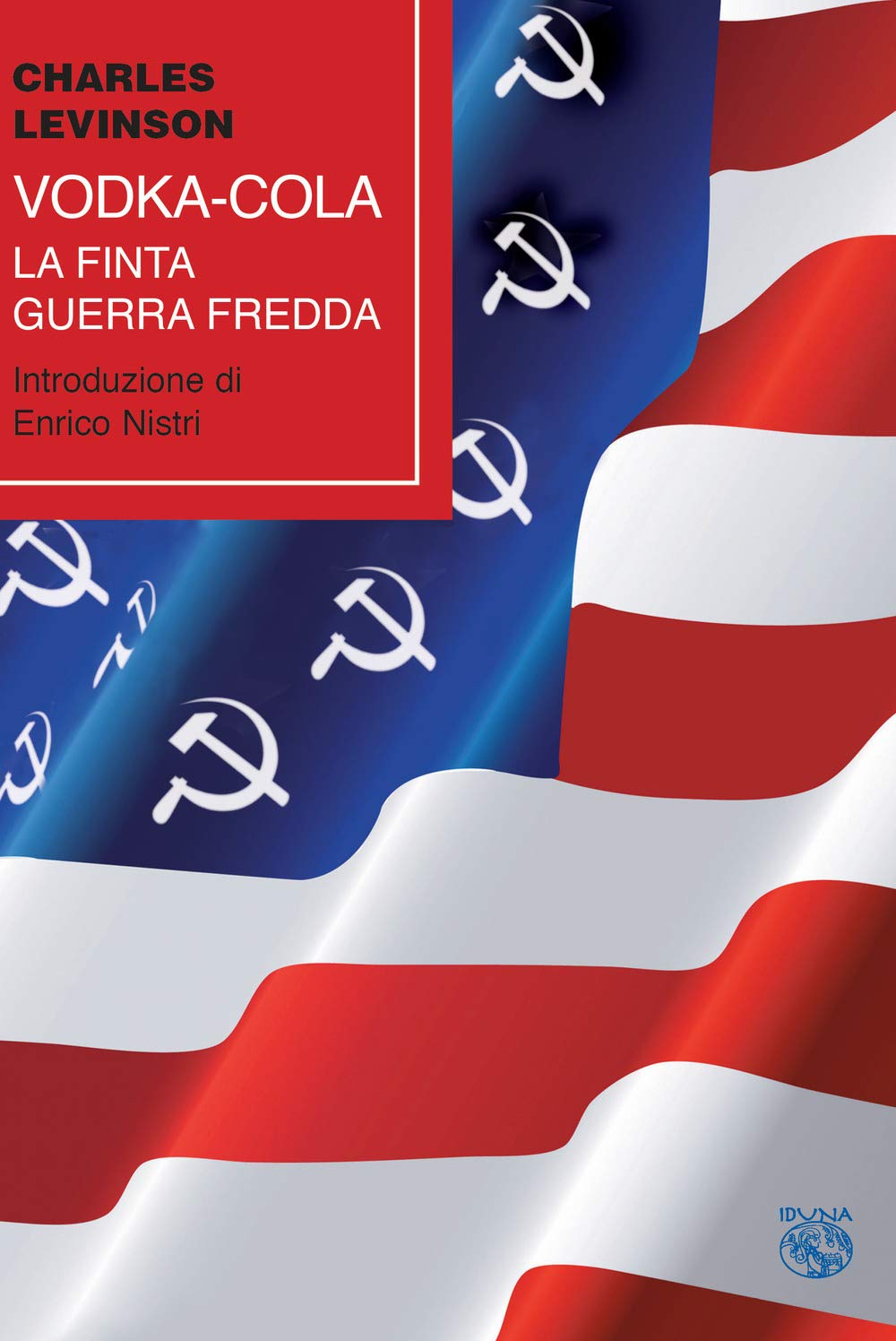 Vodka-Cola. La Finta Guerra Fredda - 4