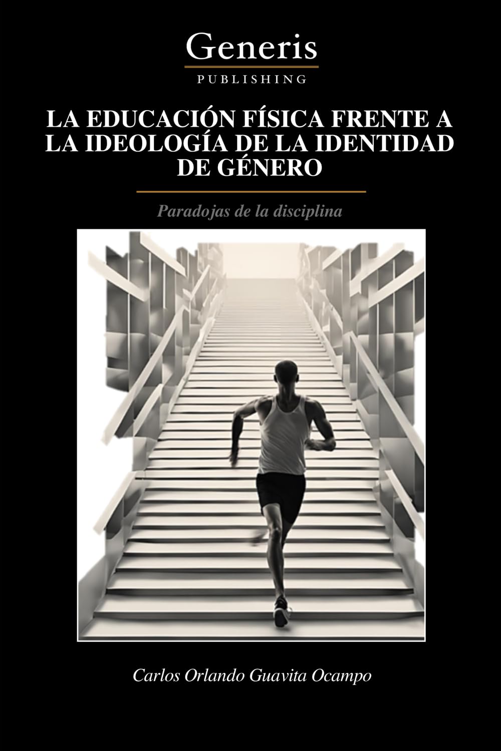 LA EDUCACIÓN FÍSICA FRENTE A LA IDEOLOGÍA DE LA IDENTIDAD DE GÉNERO: Paradojas de la disciplina