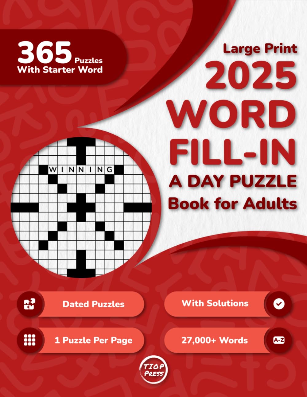 2025 Word Fill In A Day Puzzle Book For Adults: 365 Dated Large Print Word Fill-Ins Puzzles With Starter Word and Solutions for Seniors, and Young