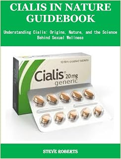 CIALIS IN NATURE GUIDEBOOK: Understanding Cialis: Origins, Nature, and the Science Behind Sexual Wellness