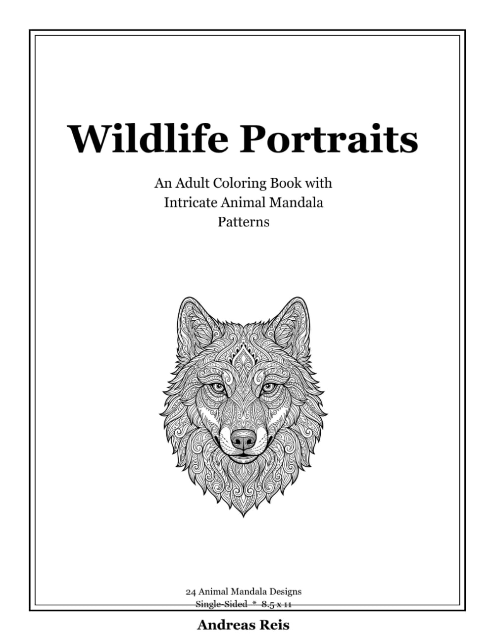 Wildlife Portraits: An Adult Coloring Book with 24 Intricate Animal Mandala Designs for Anti-Stress and Mindfulness