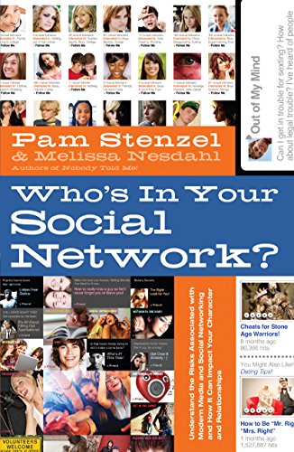 Who's in Your Social Network?: Understanding the Risks Associated with Modern Media and Social Networking and How it Can Impact Your Character and Relationships Kindle Edition