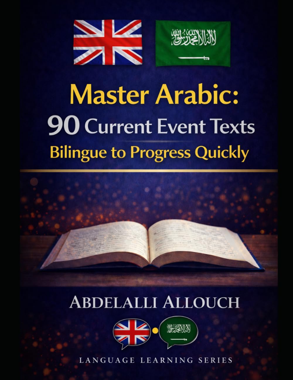 Master Arabic : 90 current event texts Bilingual to Progress Quickly : English texts translated in Arabic: Bilingual parallel texts