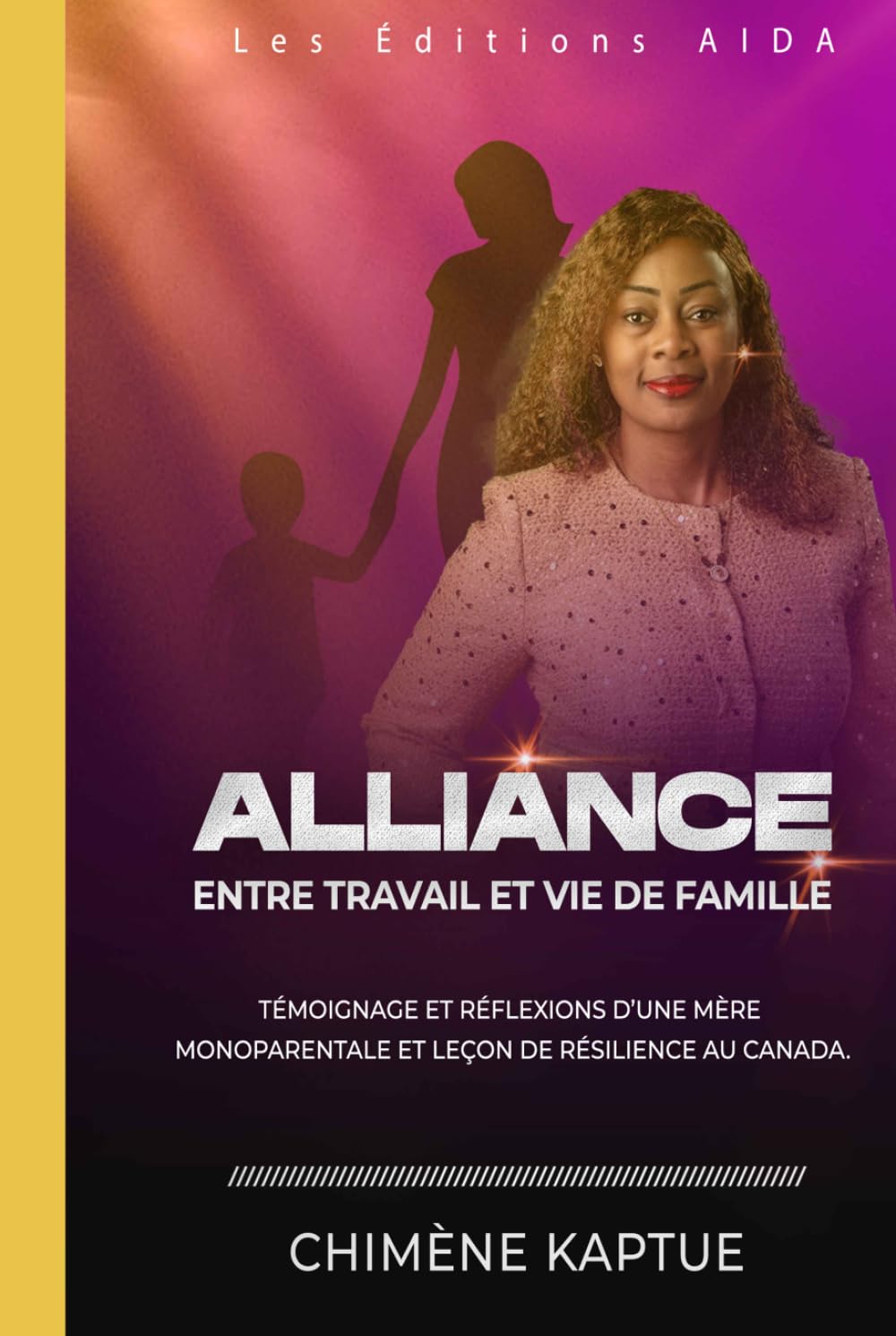 ALLIANCE : ENTRE TRAVAIL ET VIE DE FAMILLE: Témoignage et réflexions d’une mère monoparentale et leçon de résilience au Canada.