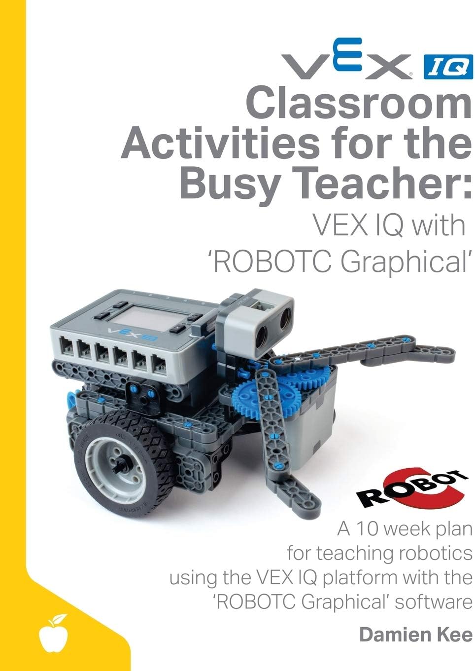 Classroom Activities for the Busy Teacher: VEX IQ with ROBOTC Graphical