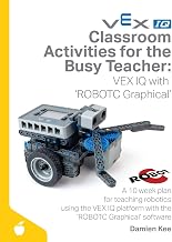 Classroom Activities for the Busy Teacher: VEX IQ with ROBOTC Graphical
