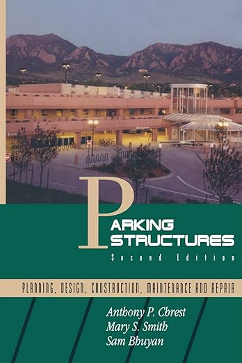 Parking Structures: Planning, Design, Construction, Maintenance and Repair - Anthony P. Chrest