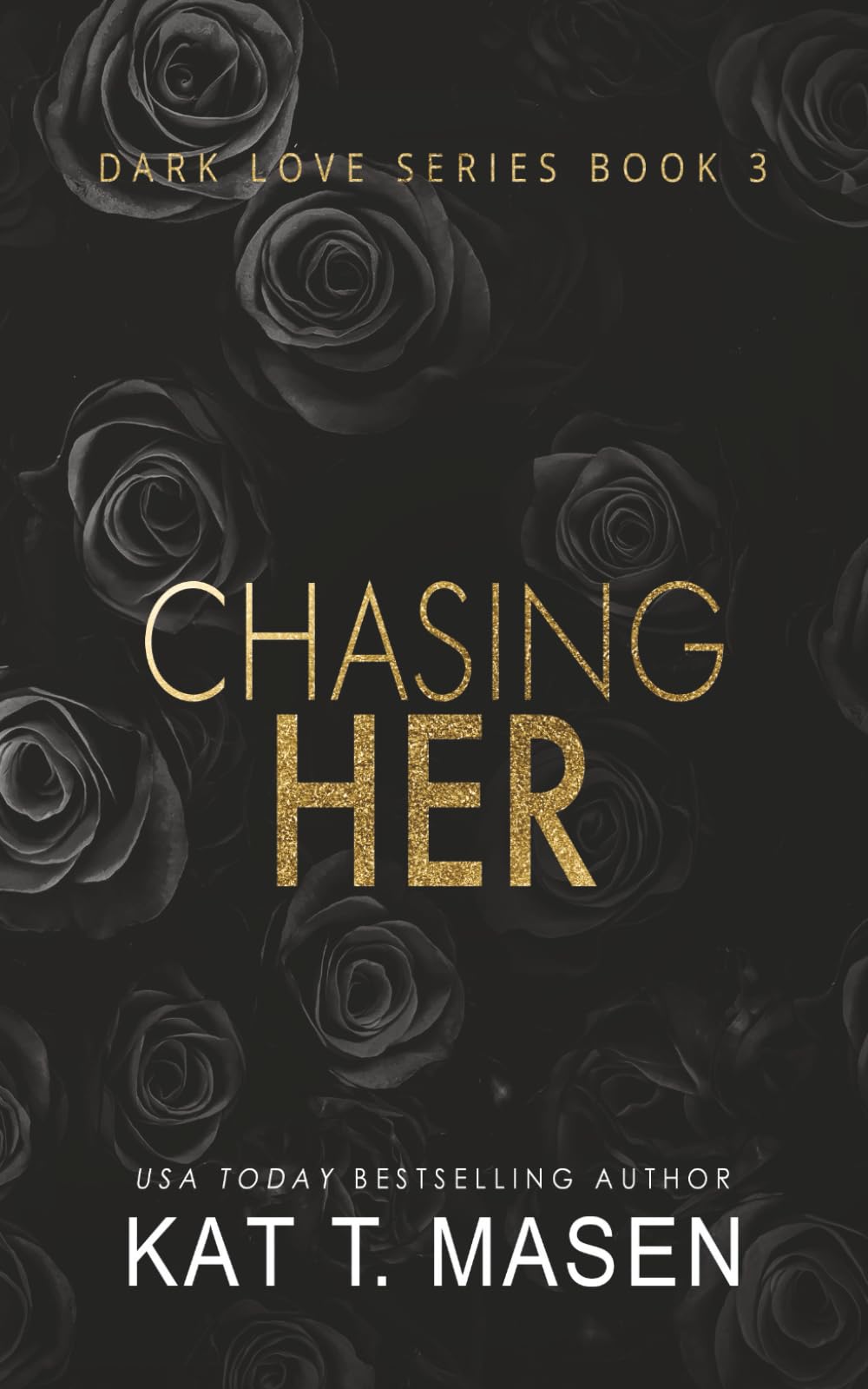 Chasing Her: 3 (Dark Love Series)