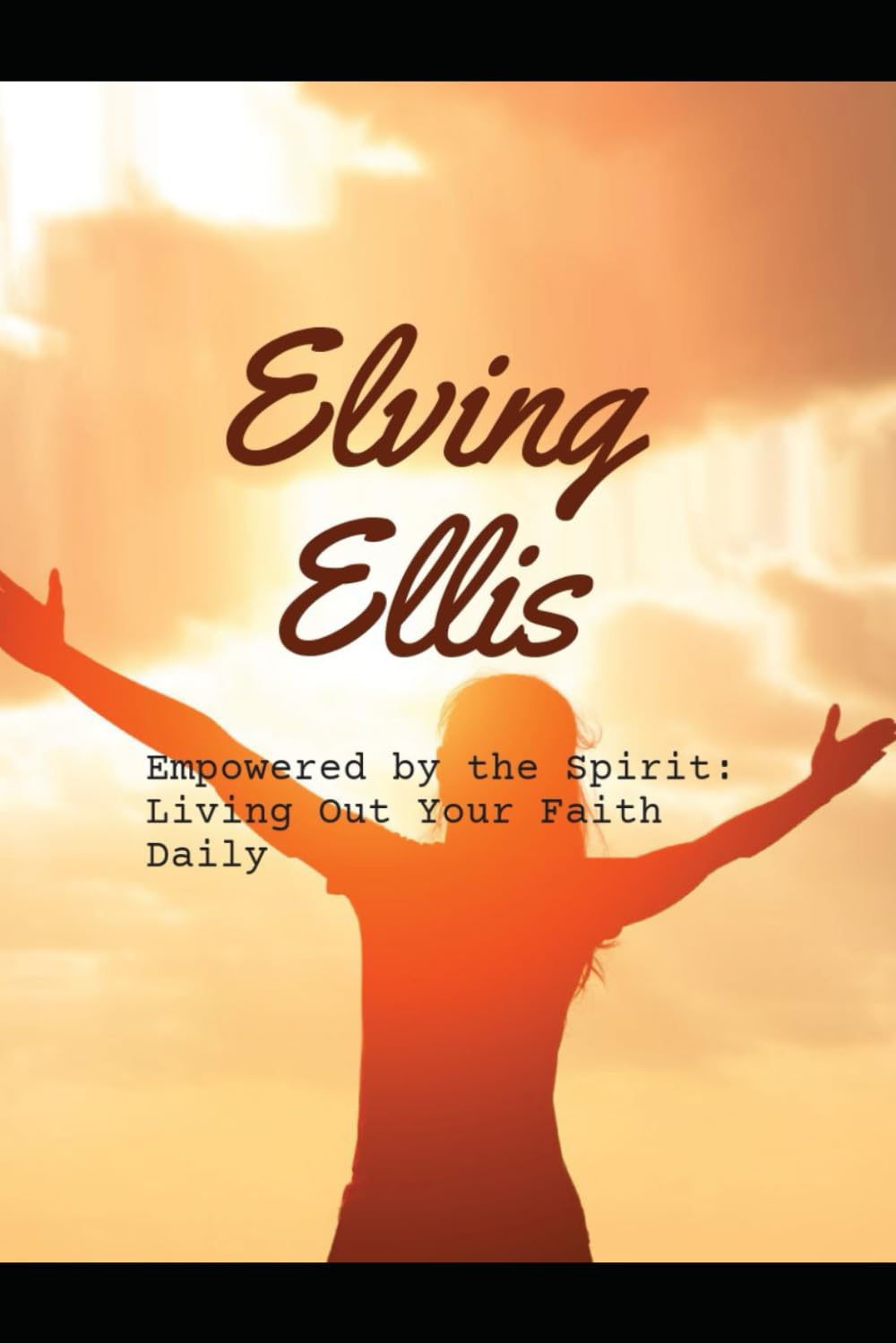 Empowered by the Spirit:: Living Out Your Faith Daily