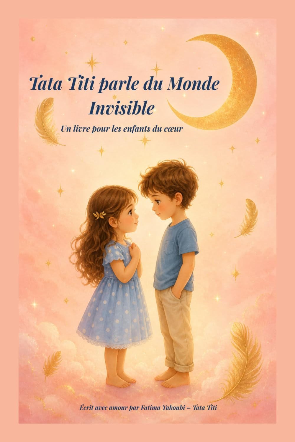Tata Titi parle du Monde Invisible: Un livre pour les enfants du coeur