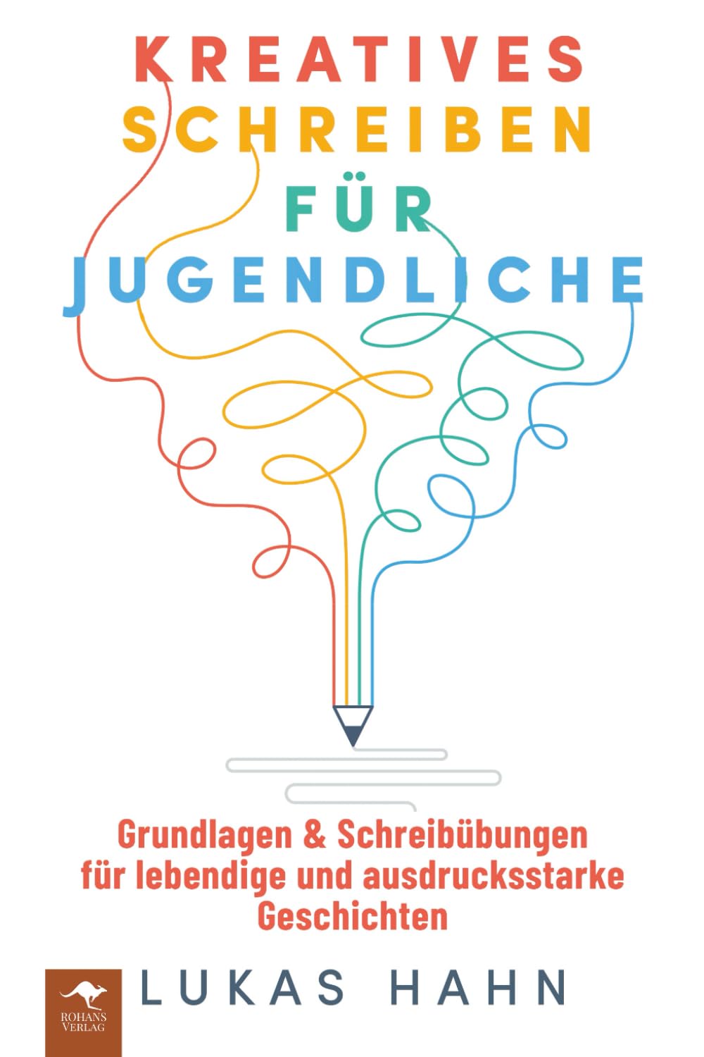 Kreatives Schreiben für Jugendliche – Grundlagen & Schreibübungen für lebendige und ausdrucksstarke Geschichten