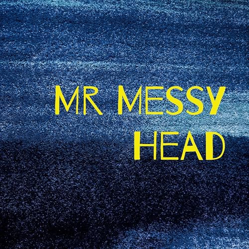 Mr Messy Head Podcast Por Adam arte de portada