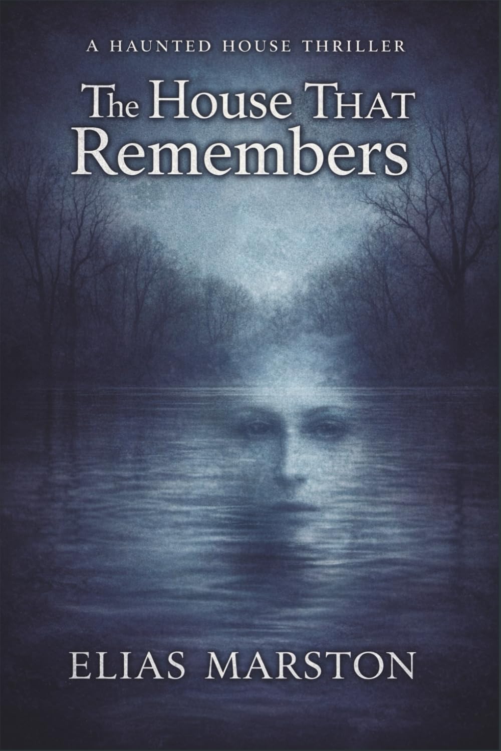 The House That Remembers: A Supernatural Thriller About a Missing Girl and a House That Never Forgot