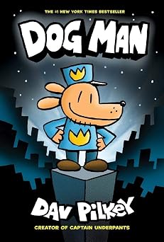 Dog Man From the Creator of Captain Underpants Dog Man #1