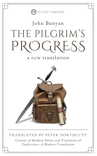 The Pilgrim&#39;s Progress: A New Translation (Vivid and Immersive with 650 Bible References for Study) - Modern Saints Series