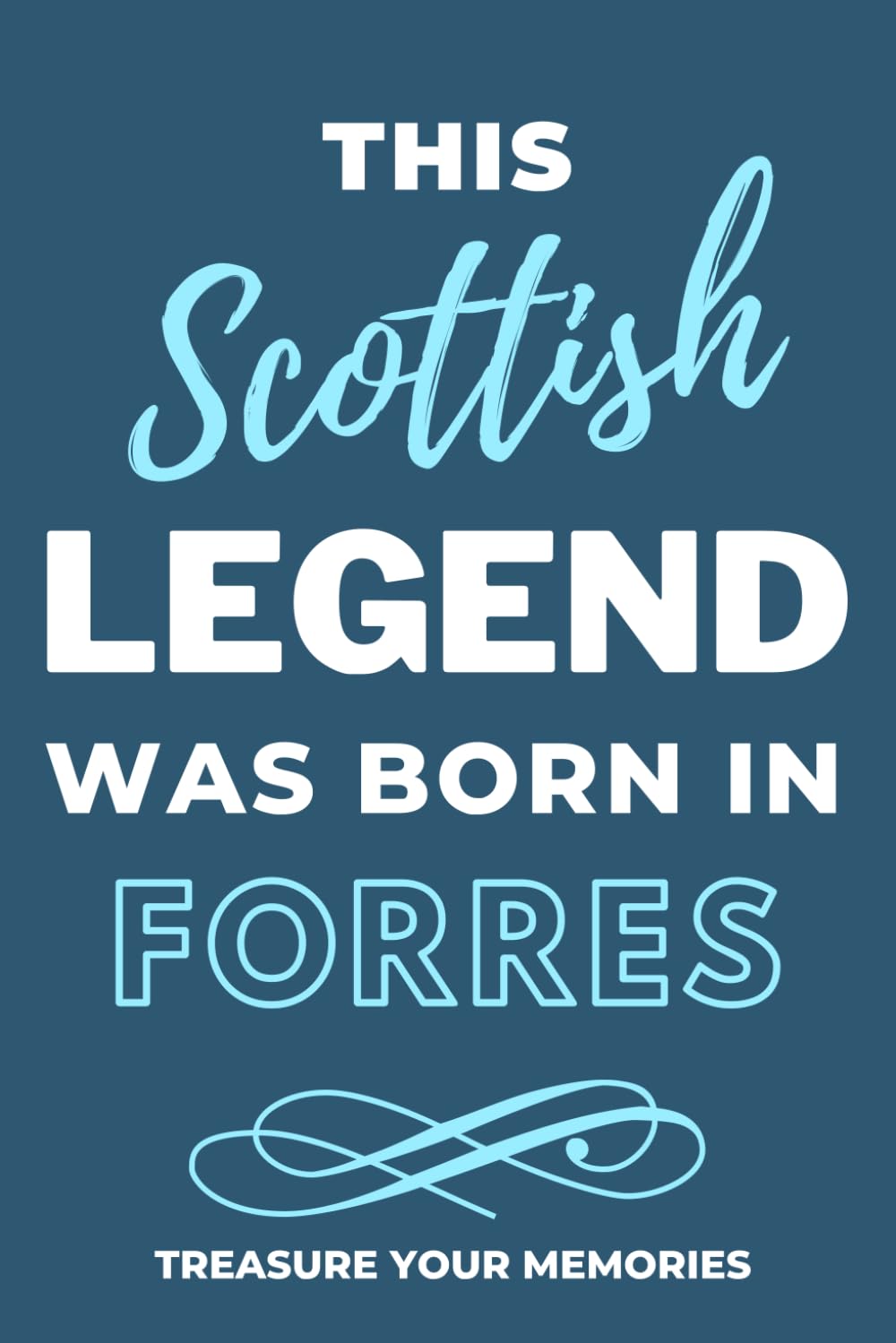 Legends Are Born In Forres - A Must Have, Stylish, Modern Notebook For Those Legends Born In Forres: - A Multi-Use Lined Notebook For Your Own Use Or ... / Present For A Relative, Friend Or Colleague