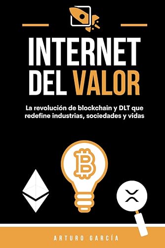 INTERNET DEL VALOR: La revolución de blockchain y DLT que redefine industrias, sociedades y vidas