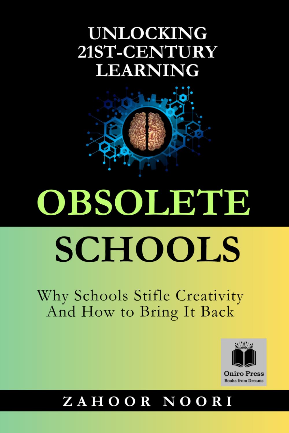 Obsolete Schools: Unlocking 21st-Century Learning: Why Schools Stifle Creativity and How to Bring It Back