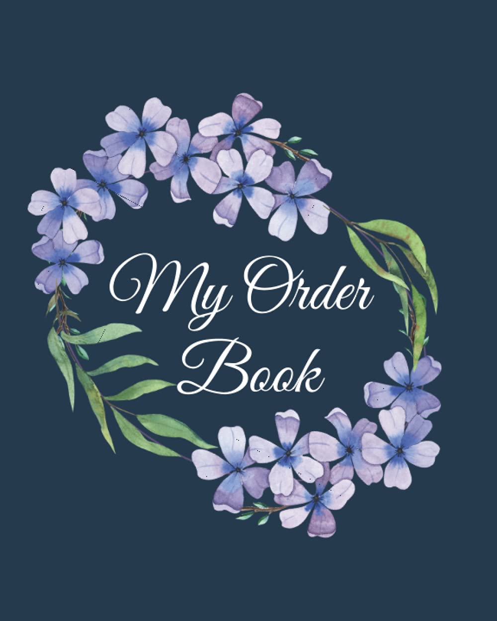 My order Book: Small business and home-based sales logbook to keep track of your customers' orders. Floral cover design.