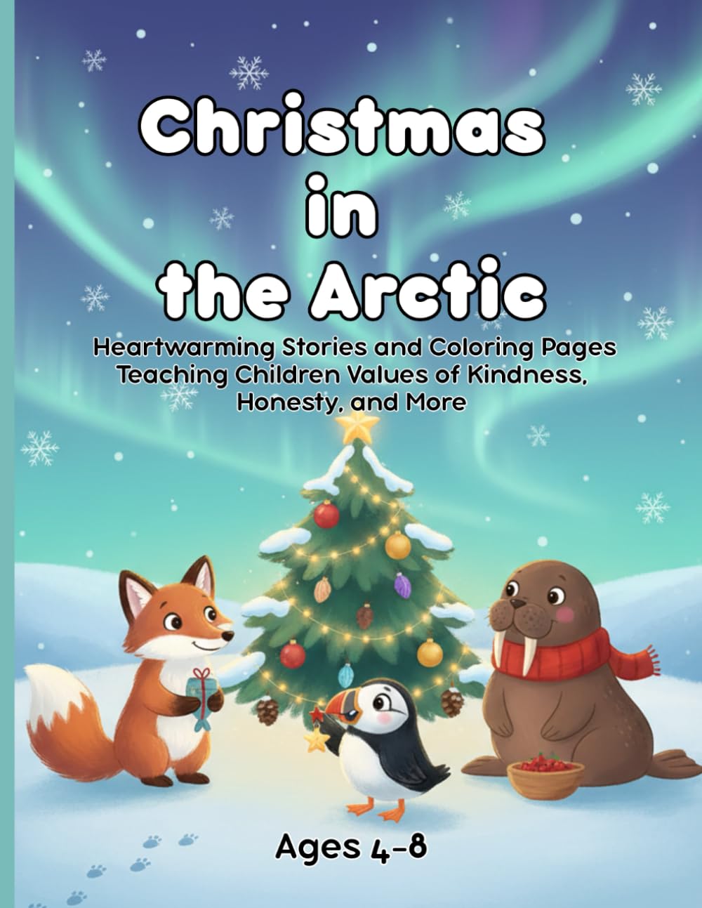 Christmas in the Arctic: Heartwarming Stories and Coloring Pages Teaching Children Values of Kindness, Honesty, and More