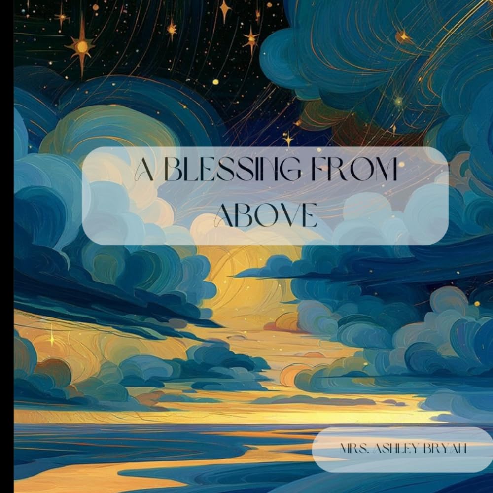A Blessing from Above: A Gentle Rhyming Bedtime Story About Love, Grace, and the Gift of a Child (Wonders from Heaven)