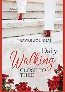 Daily Walking Close to Thee: Prayer Journal