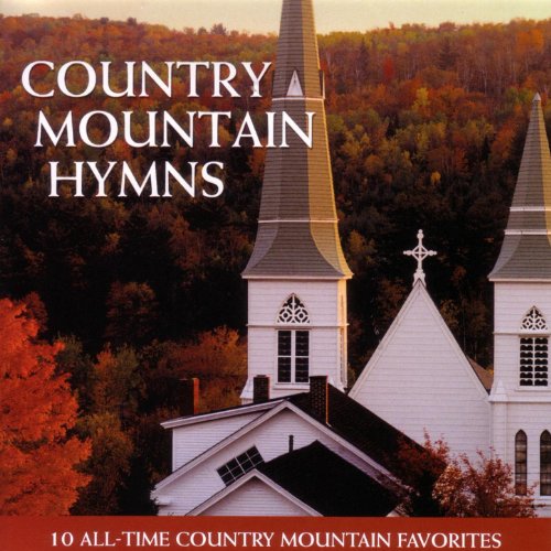 Country Mountain Hymns 10 AllTime Country Mountain