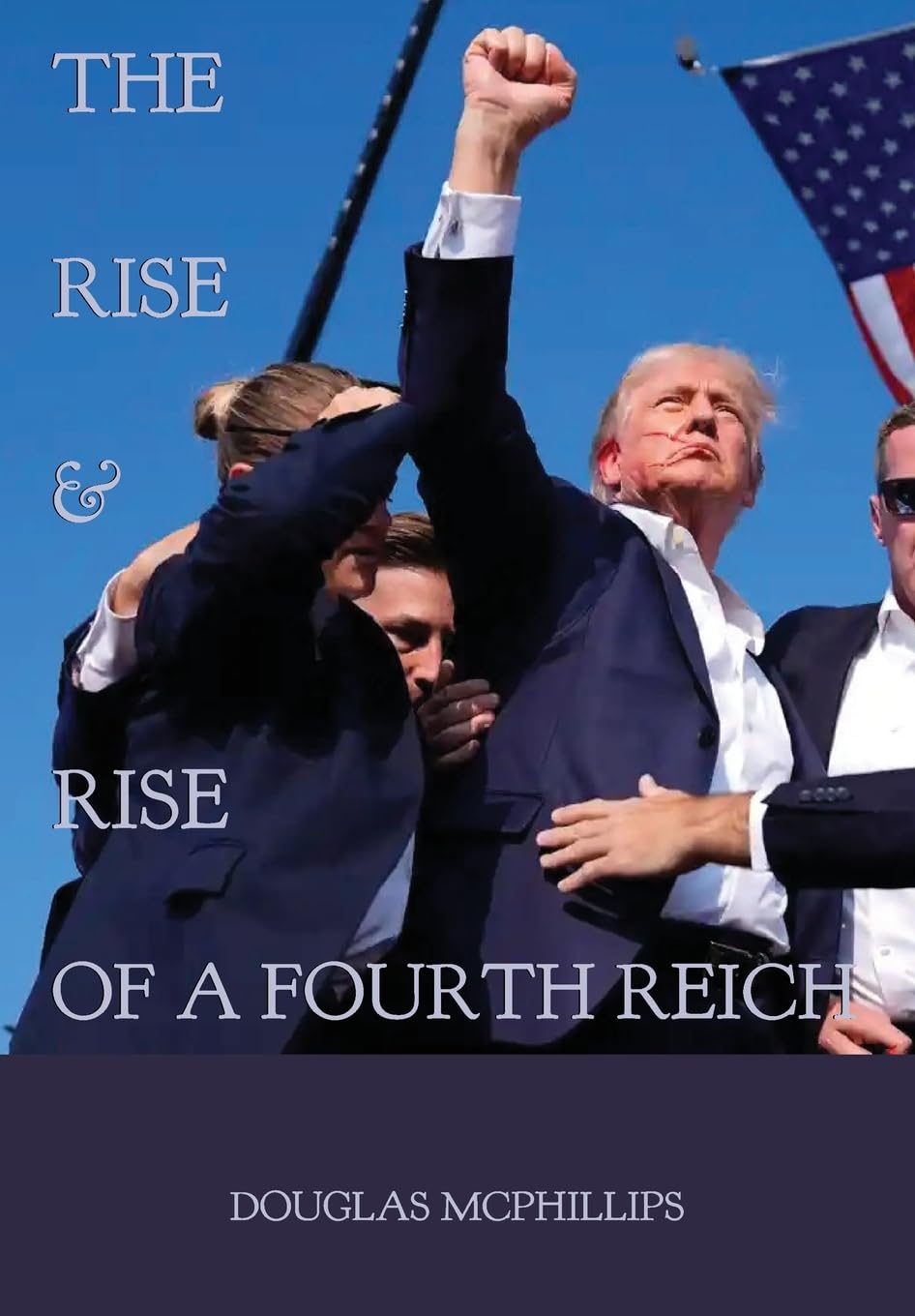 The Rise and Rise of a Fourth Reich: The Hidden History of National Socialism's Resurgence in Modern Times