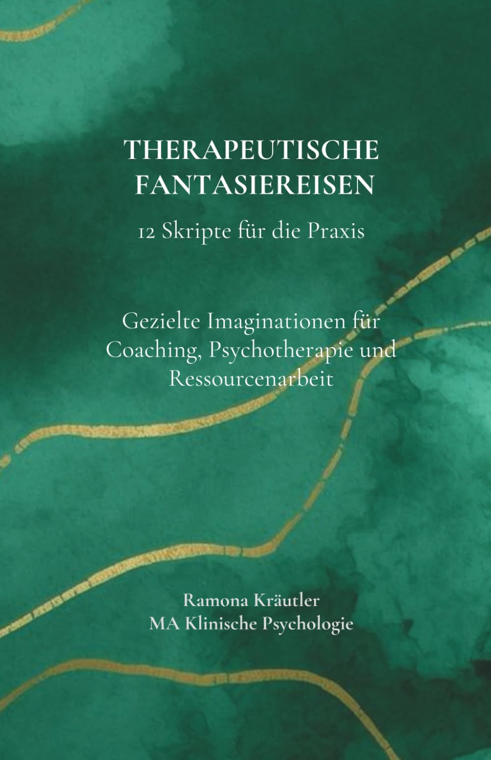 Therapeutische Fantasiereisen: 12 Skripte für die Praxis