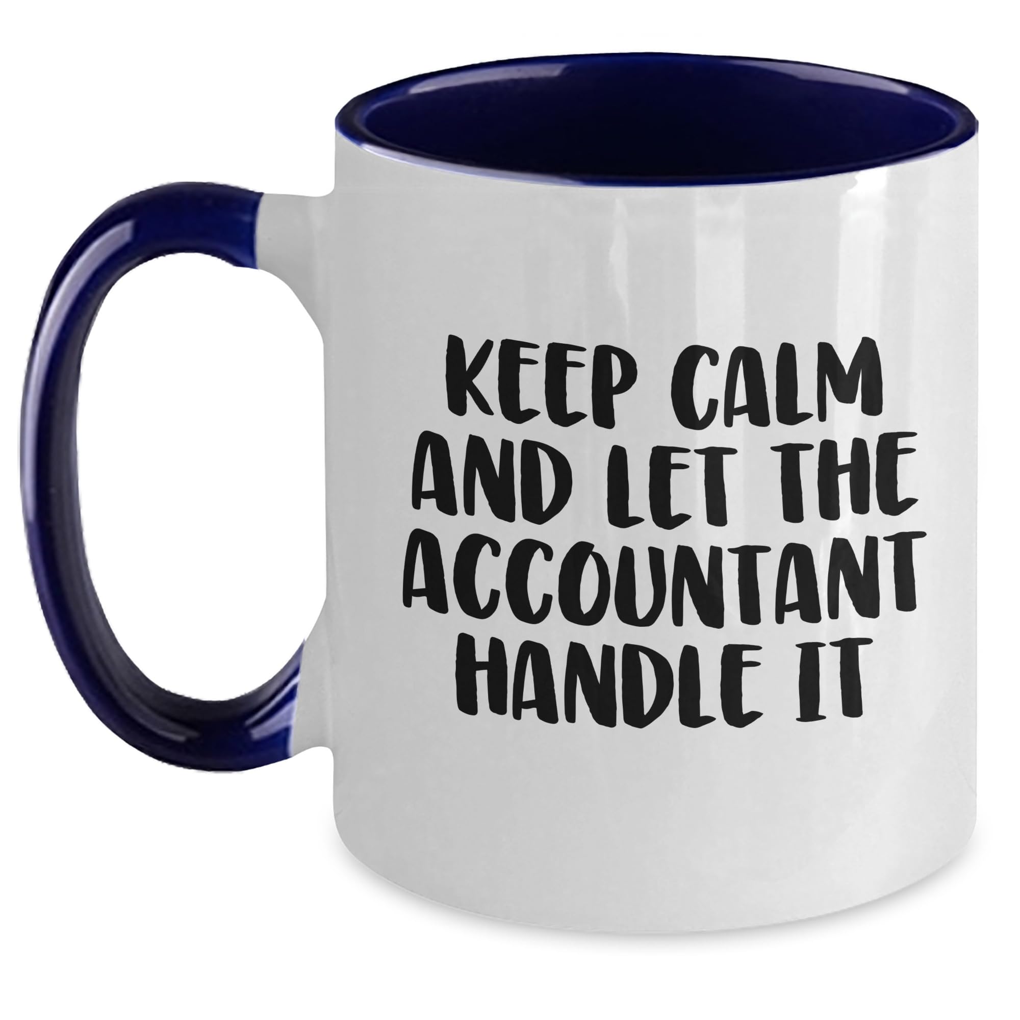 Keep Calm And Let The Accountant Handle It Funny Two Tone Coffee Mug Gifts from Women to A — funny ceramic mug from ShopProudGifts