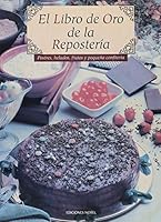 EL LIBRO DE ORO DE LA REPOSTERIA POSTRES,HELADOS 8489770484 Book Cover