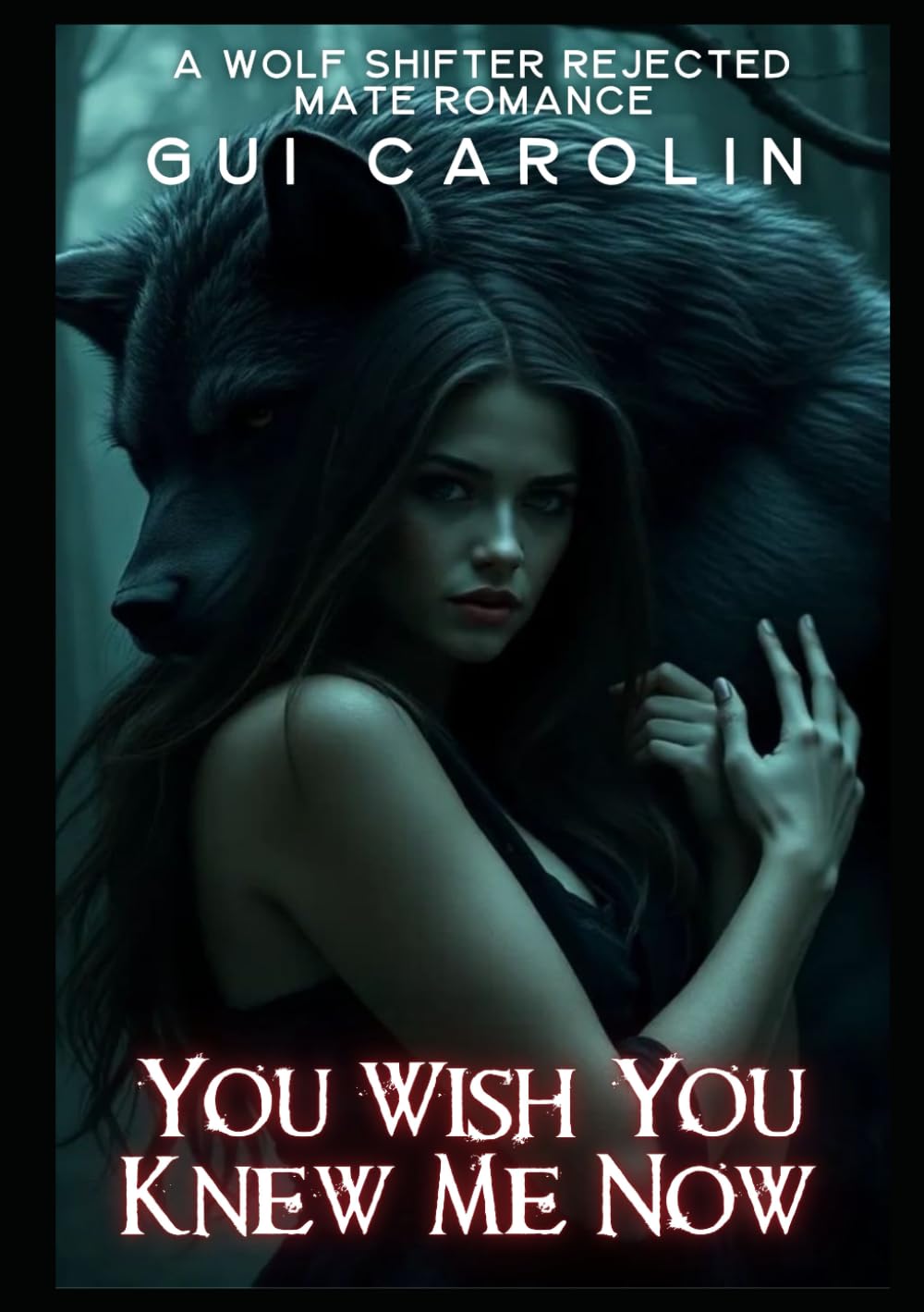 You Wish You Knew Me Now: A Wolf Shifter Rejected Mate Romance