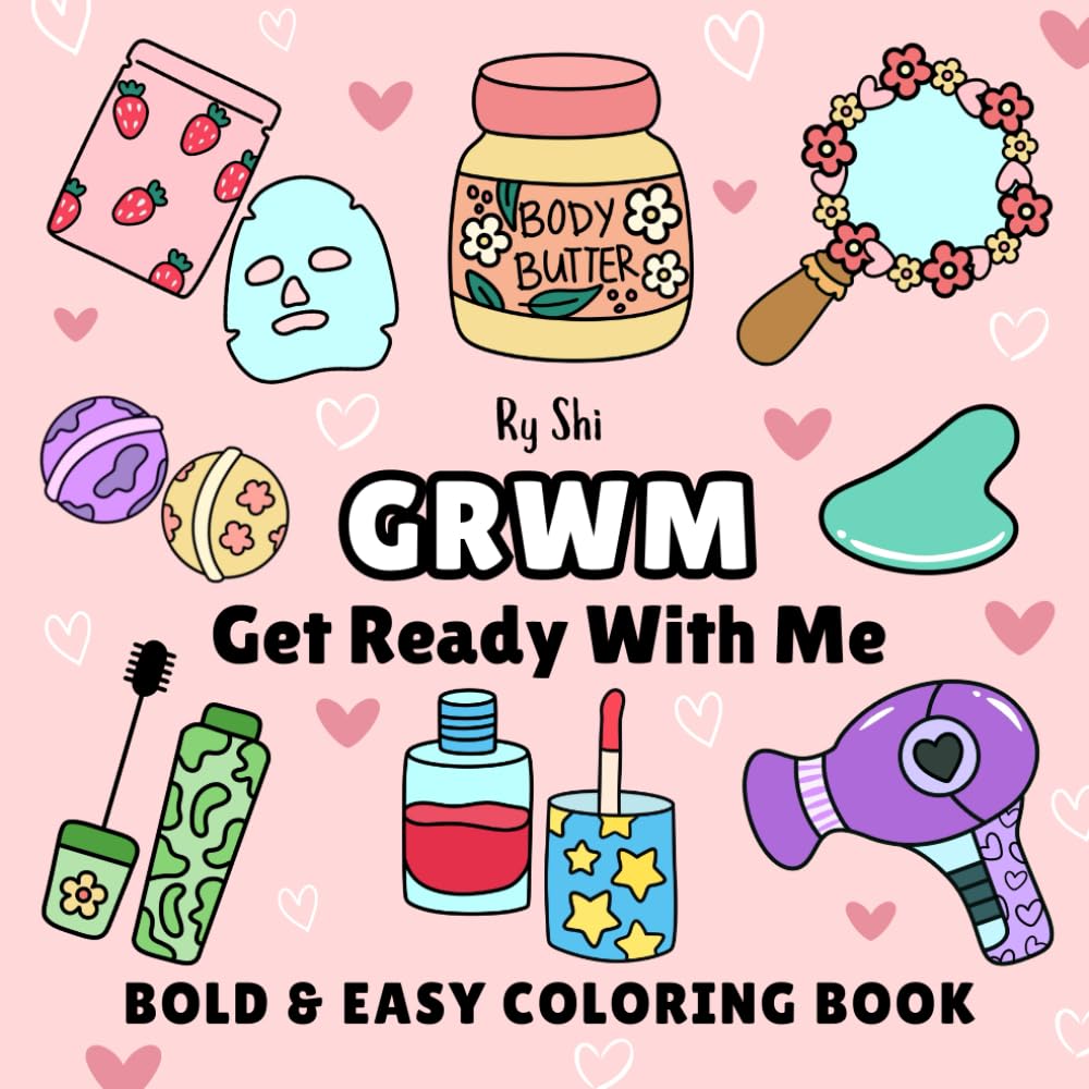 GRWM Get Ready With Me Coloring Book for Adults and Kids, Featuring Makeup, Skincare Products, Beauty and Cosmetic Items: Big, Bold, Easy, Cute, & Simple Designs for Relaxation