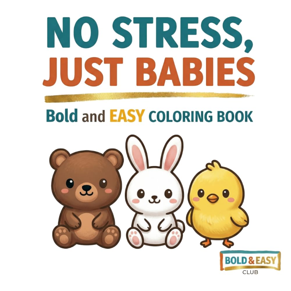 No stress, just babies: Bold and easy coloring book