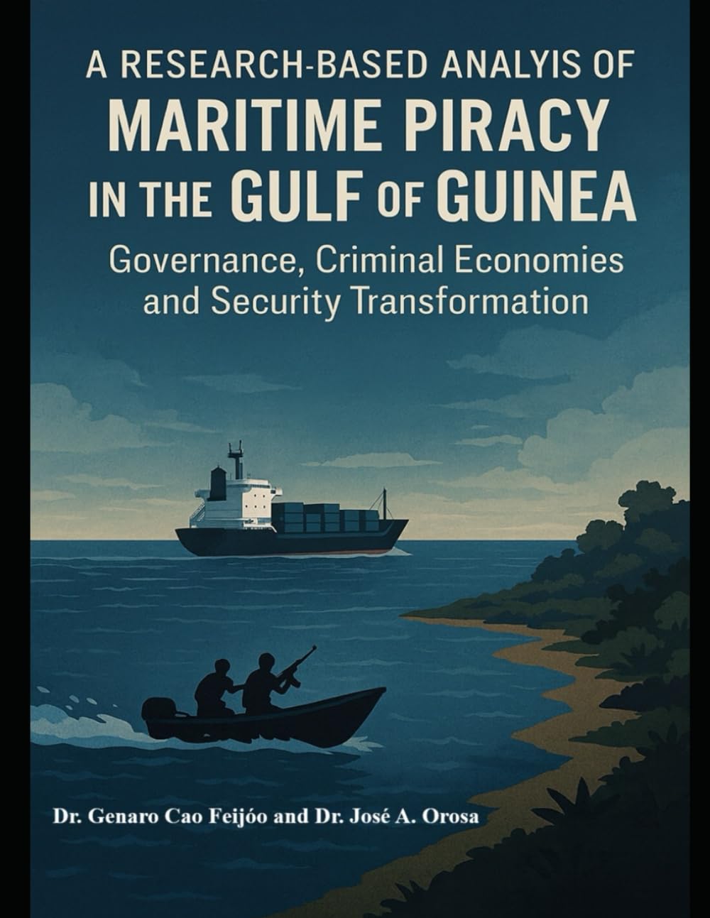 A Research-Based Analysis of Maritime Piracy in the Gulf of Guinea: Governance, Criminal Economies and Security Transformation