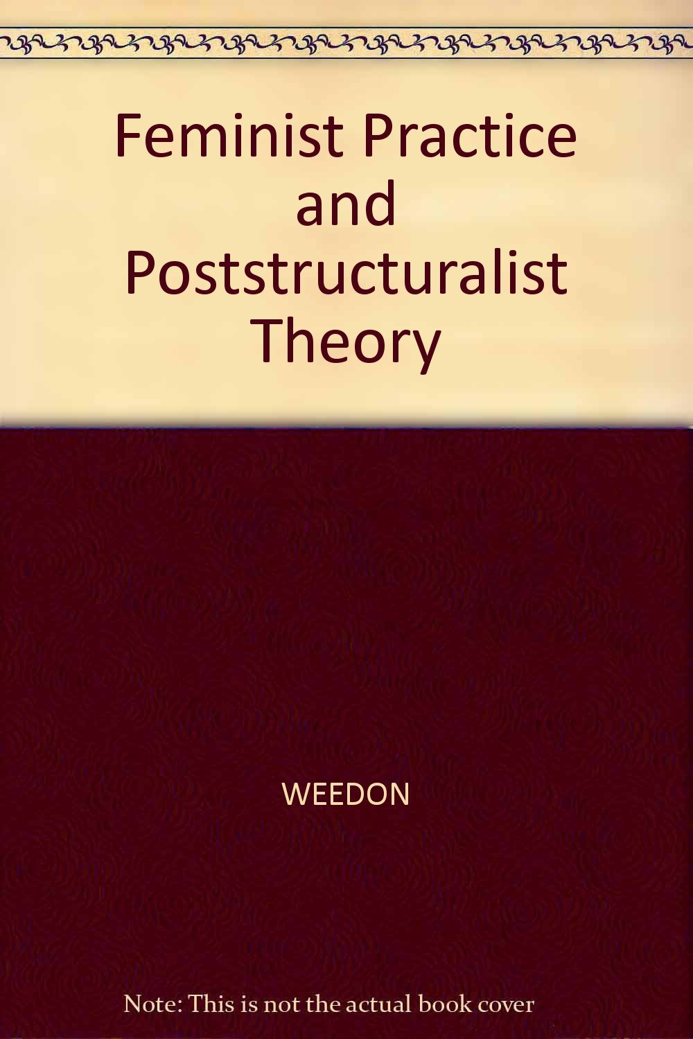 Feminist Practice and Poststructuralist Theory Weedon, Chris