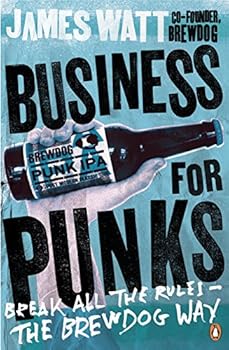 Paperback Business for Punks: Break All the Rules - the BrewDog Way [Paperback] [Nov 24, 2016] James Watt Book
