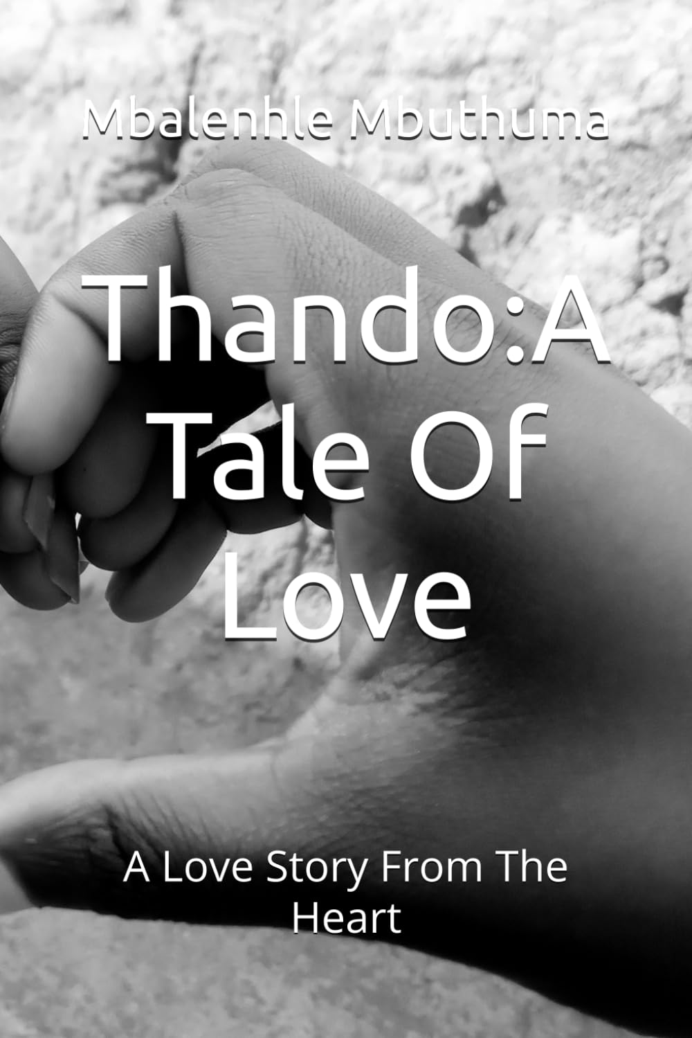 Thando:A Tale Of Love: A Love Story From The Heart