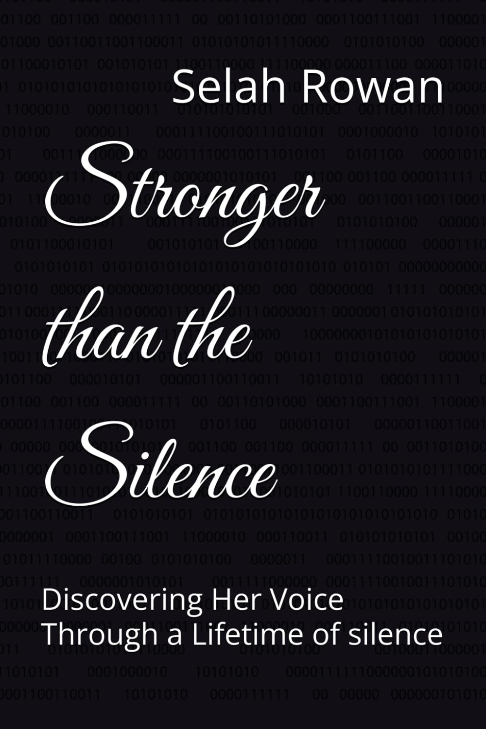 Stronger than the Silence: Discovering Her Voice Through a Lifetime of silence