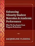 Enhancing Minority Student Retention and Academic Performance: What We Can Learn from Program Evaluations
