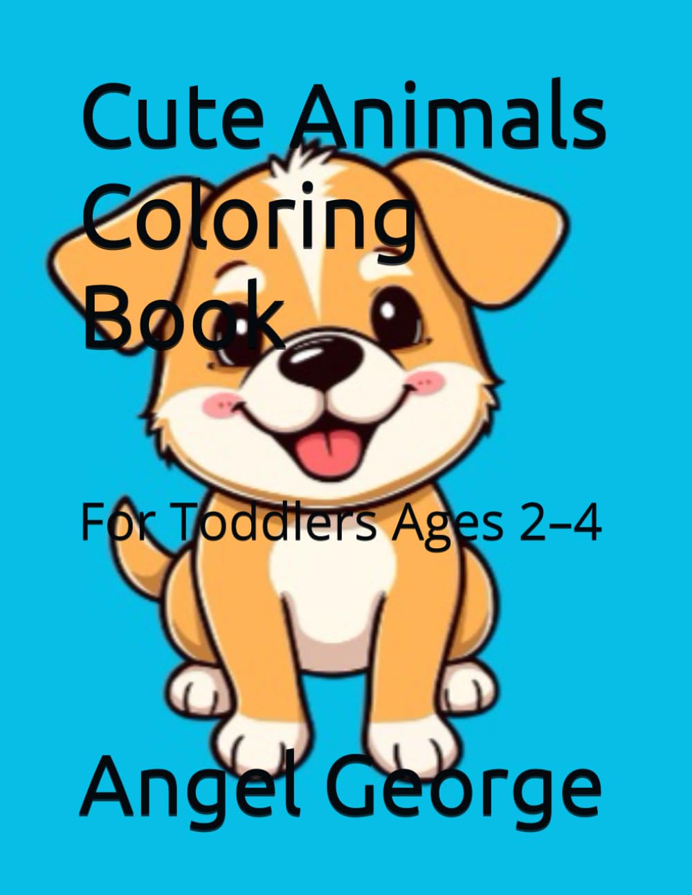 Cute Animals Coloring Book: For Toddlers Ages 2–4