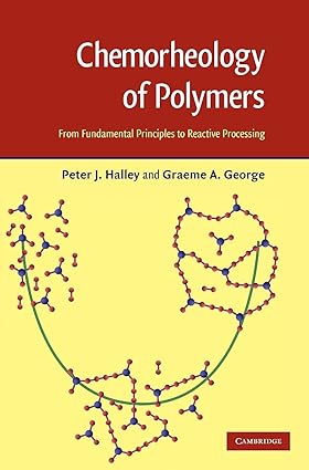 Chemorheology Of Polymers: From Fundamental Principles To Reactive Processing