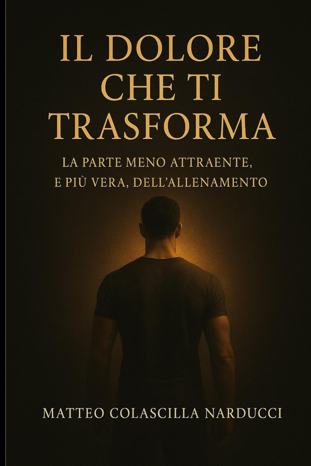 Il dolore che ti trasforma: La parte meno attraente, e più vera, dell'allenamento