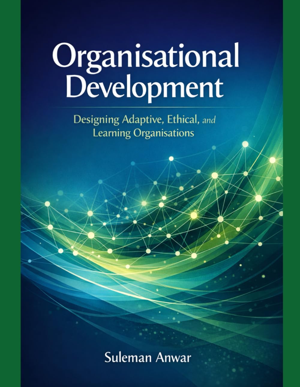 Organisational Development: Designing Adaptive, Ethical and Learning Organisations