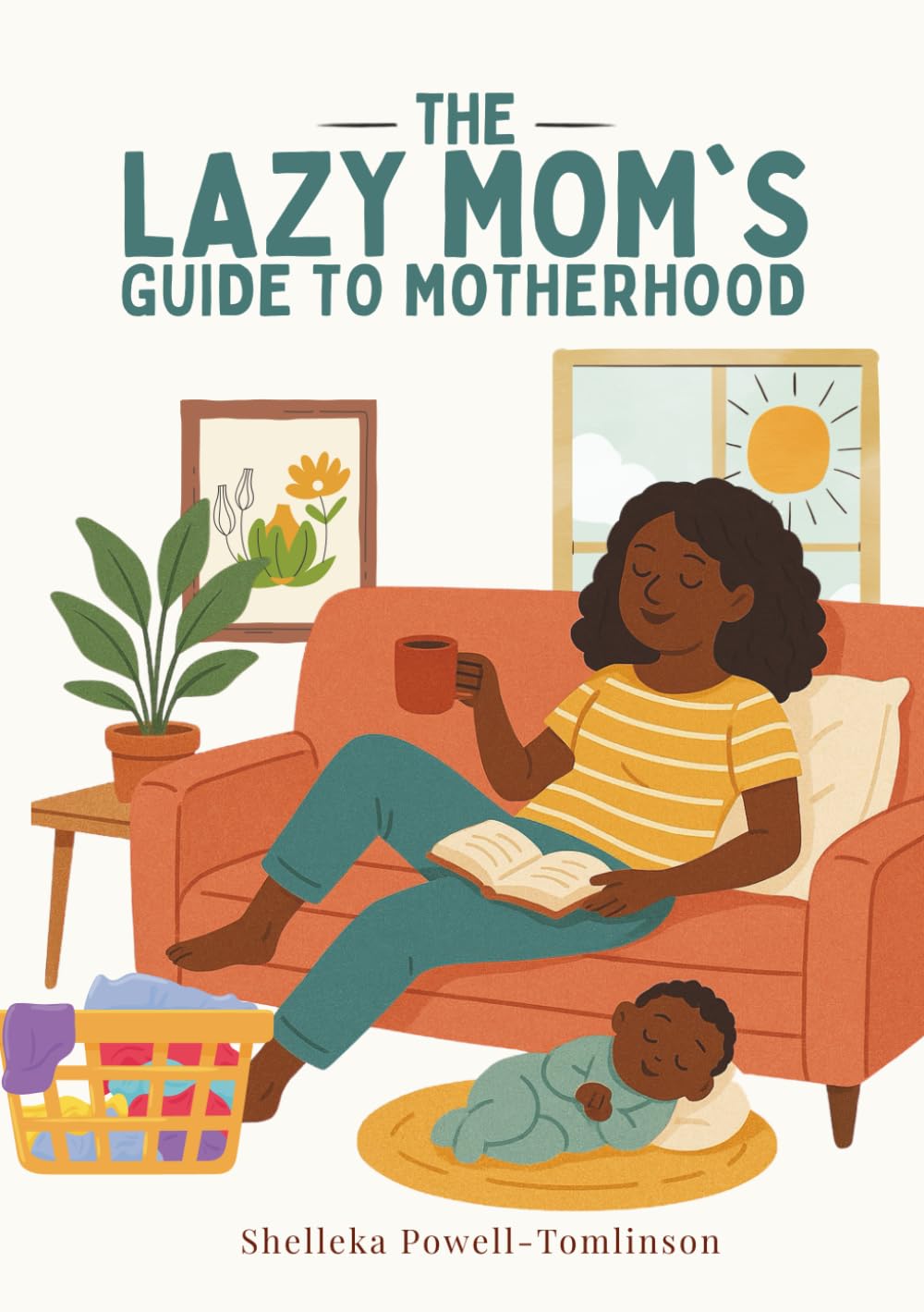 The Lazy Mom's Guide to Motherhood